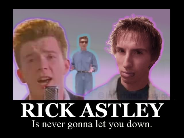 Name:  RickAStley.jpg
Views: 145
Size:  32.3 KB